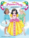 (image for) Princess Party Paper Dolls by Eileen Rudisil Miller - PRE ORDER